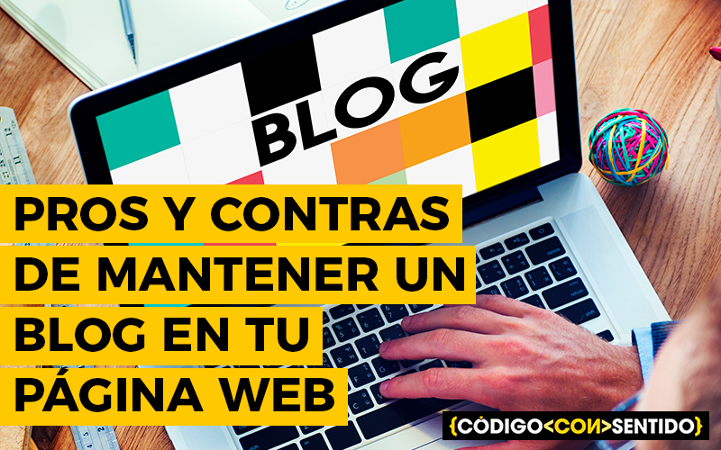 Pros y contras de mantener un blog en tu página web